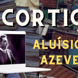 O CORTIÇO | Aluísio de Azevedo – Resumo e Filme completo